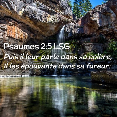 Picture 02 - Psaumes 2:5 LSG - Puis il leur parle dans sa colère, Il les - Bible Verse Picture