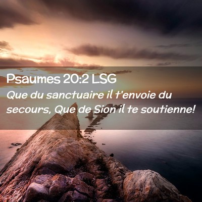 Picture 02 - Psaumes 20:2 LSG - Que du sanctuaire il t'envoie du secours, Que de - Bible Verse Picture
