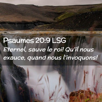 Picture 02 - Psaumes 20:9 LSG - Eternel, sauve le roi! Qu'il nous exauce, quand - Bible Verse Picture