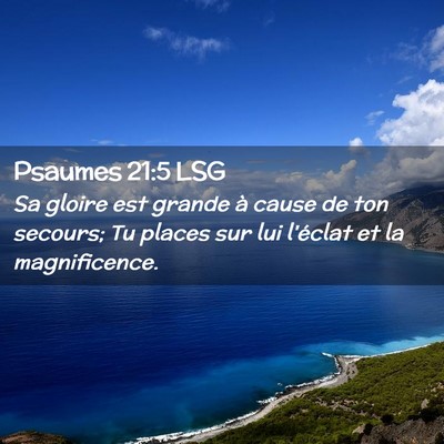 Picture 02 - Psaumes 21:5 LSG - Sa gloire est grande à cause de ton secours; Tu - Bible Verse Picture