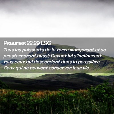 Picture 02 - Psaumes 22:29 LSG - Tous les puissants de la terre mangeront et se - Bible Verse Picture