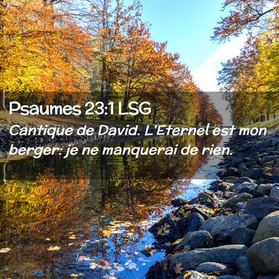 Picture 02 - Psaumes 23:1 LSG - Cantique de David. L'Eternel est mon berger: je - Bible Verse Picture