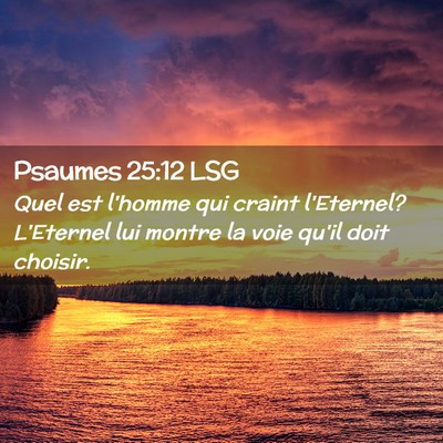 Picture 02 - Psaumes 25:12 LSG - Quel est l'homme qui craint l'Eternel? L'Eternel - Bible Verse Picture
