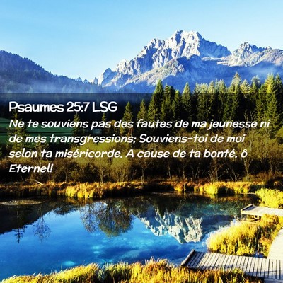 Picture 02 - Psaumes 25:7 LSG - Ne te souviens pas des fautes de ma jeunesse ni - Bible Verse Picture