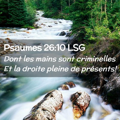 Picture 02 - Psaumes 26:10 LSG - Dont les mains sont criminelles Et la droite - Bible Verse Picture