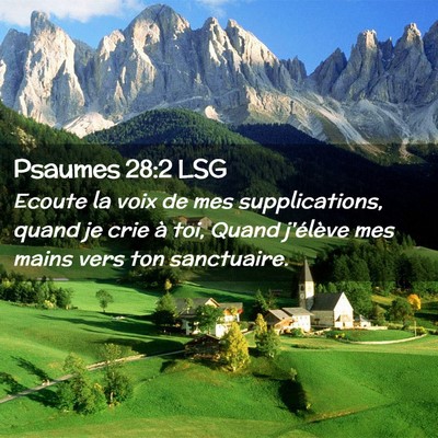 Picture 02 - Psaumes 28:2 LSG - Ecoute la voix de mes supplications, quand je - Bible Verse Picture