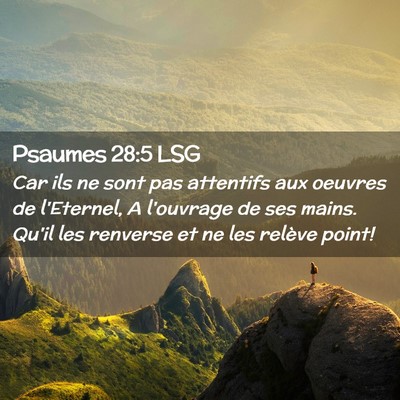 Picture 02 - Psaumes 28:5 LSG - Car ils ne sont pas attentifs aux oeuvres de - Bible Verse Picture