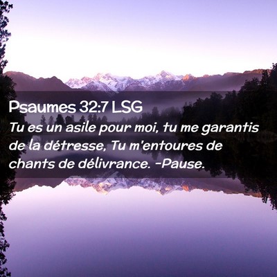 Picture 02 - Psaumes 32:7 LSG - Tu es un asile pour moi, tu me garantis de la - Bible Verse Picture