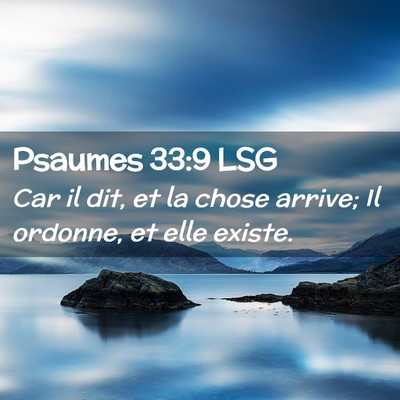 Picture 02 - Psaumes 33:9 LSG - Car il dit, et la chose arrive; Il ordonne, et - Bible Verse Picture