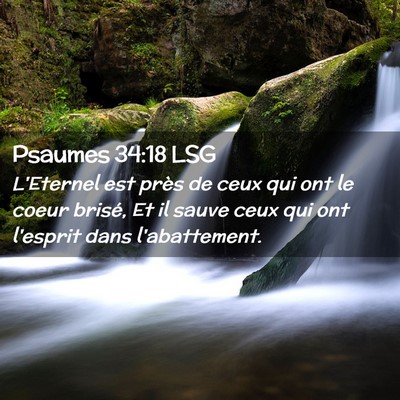 Picture 02 - Psaumes 34:18 LSG - L'Eternel est près de ceux qui ont le coeur - Bible Verse Picture