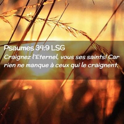 Picture 02 - Psaumes 34:9 LSG - Craignez l'Eternel, vous ses saints! Car rien ne - Bible Verse Picture