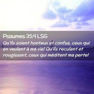 Picture 02 - Psaumes 35:4 LSG - Qu'ils soient honteux et confus, ceux qui en - Bible Verse Picture