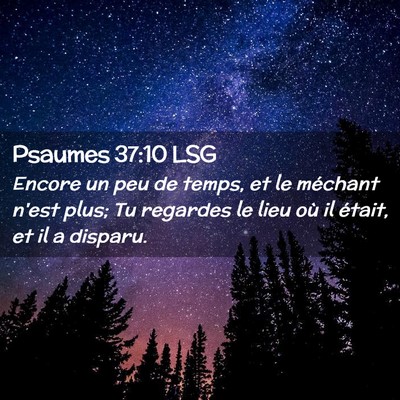 Picture 02 - Psaumes 37:10 LSG - Encore un peu de temps, et le méchant n'est - Bible Verse Picture