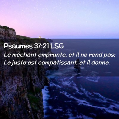 Picture 02 - Psaumes 37:21 LSG - Le méchant emprunte, et il ne rend pas; Le juste - Bible Verse Picture