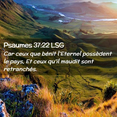 Picture 02 - Psaumes 37:22 LSG - Car ceux que bénit l'Eternel possèdent le pays, - Bible Verse Picture