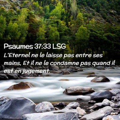 Picture 02 - Psaumes 37:33 LSG - L'Eternel ne le laisse pas entre ses mains, Et il - Bible Verse Picture