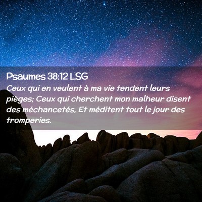Picture 02 - Psaumes 38:12 LSG - Ceux qui en veulent à ma vie tendent leurs - Bible Verse Picture