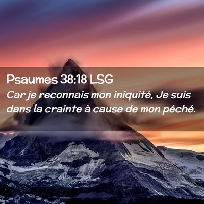 Picture 02 - Psaumes 38:18 LSG - Car je reconnais mon iniquité, Je suis dans la - Bible Verse Picture