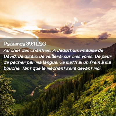 Picture 02 - Psaumes 39:1 LSG - Au chef des chantres. A Jeduthun, Psaume de - Bible Verse Picture