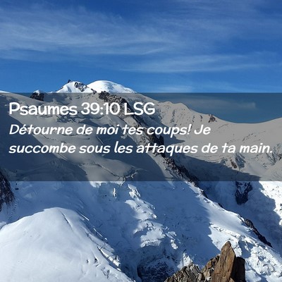 Picture 02 - Psaumes 39:10 LSG - Détourne de moi tes coups! Je succombe sous les - Bible Verse Picture