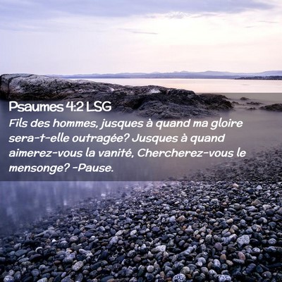 Picture 02 - Psaumes 4:2 LSG - Fils des hommes, jusques à quand ma gloire - Bible Verse Picture