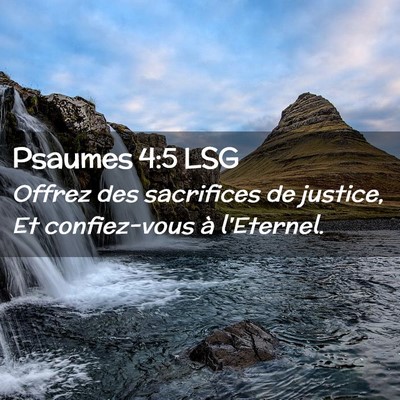 Picture 02 - Psaumes 4:5 LSG - Offrez des sacrifices de justice, Et confiez-vous - Bible Verse Picture