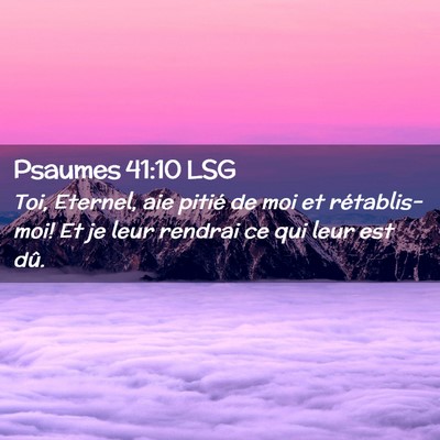 Picture 02 - Psaumes 41:10 LSG - Toi, Eternel, aie pitié de moi et rétablis-moi! - Bible Verse Picture