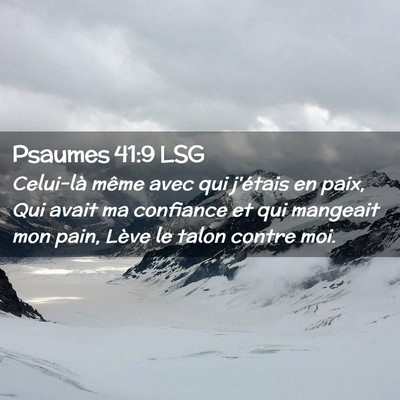 Picture 02 - Psaumes 41:9 LSG - Celui-là même avec qui j'étais en paix, Qui - Bible Verse Picture