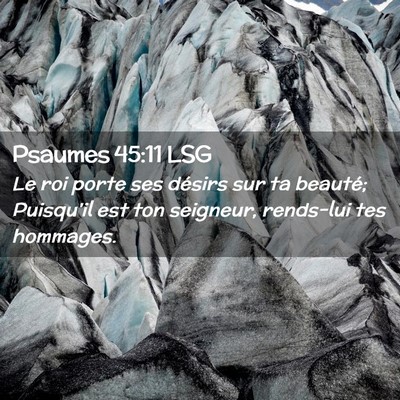 Picture 02 - Psaumes 45:11 LSG - Le roi porte ses désirs sur ta beauté; - Bible Verse Picture