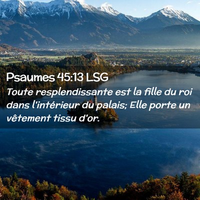 Picture 02 - Psaumes 45:13 LSG - Toute resplendissante est la fille du roi dans - Bible Verse Picture
