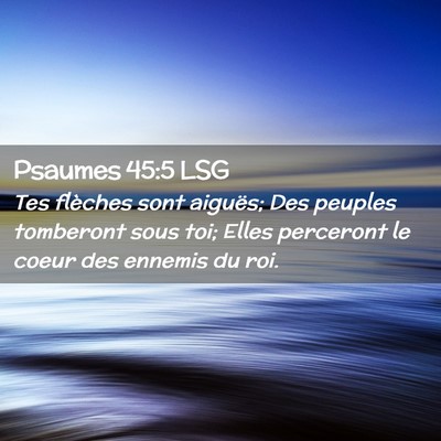 Picture 02 - Psaumes 45:5 LSG - Tes flèches sont aiguës; Des peuples tomberont - Bible Verse Picture