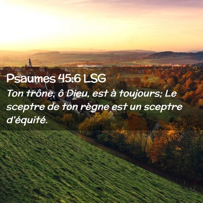 Picture 02 - Psaumes 45:6 LSG - Ton trône, ô Dieu, est à toujours; Le sceptre - Bible Verse Picture