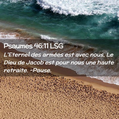 Picture 02 - Psaumes 46:11 LSG - L'Eternel des armées est avec nous, Le Dieu de - Bible Verse Picture