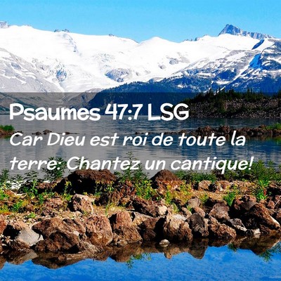 Picture 02 - Psaumes 47:7 LSG - Car Dieu est roi de toute la terre: Chantez un - Bible Verse Picture