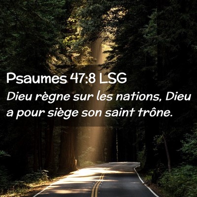 Picture 02 - Psaumes 47:8 LSG - Dieu règne sur les nations, Dieu a pour siège - Bible Verse Picture