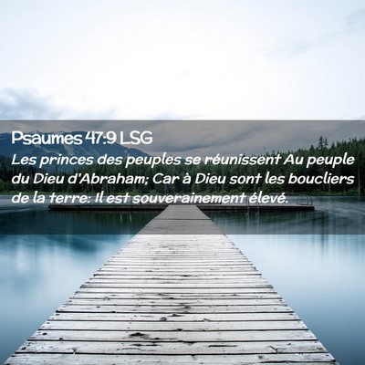 Picture 02 - Psaumes 47:9 LSG - Les princes des peuples se réunissent Au peuple - Bible Verse Picture