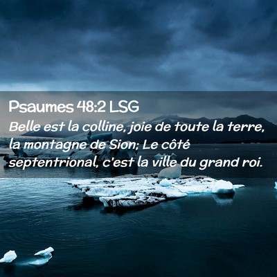 Picture 02 - Psaumes 48:2 LSG - Belle est la colline, joie de toute la terre, la - Bible Verse Picture