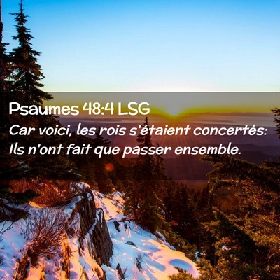 Picture 02 - Psaumes 48:4 LSG - Car voici, les rois s'étaient concertés: Ils - Bible Verse Picture