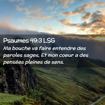 Picture 02 - Psaumes 49:3 LSG - Ma bouche va faire entendre des paroles sages, Et - Bible Verse Picture