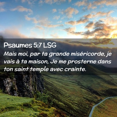 Picture 02 - Psaumes 5:7 LSG - Mais moi, par ta grande miséricorde, je vais à - Bible Verse Picture