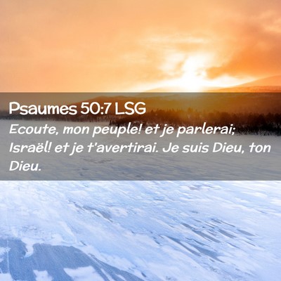 Picture 02 - Psaumes 50:7 LSG - Ecoute, mon peuple! et je parlerai; Israël! et - Bible Verse Picture