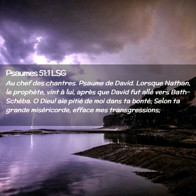 Picture 02 - Psaumes 51:1 LSG - Au chef des chantres. Psaume de David. Lorsque - Bible Verse Picture