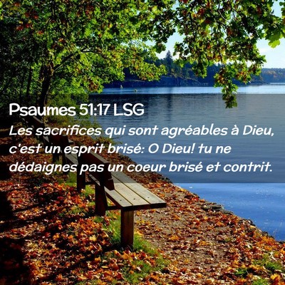 Picture 02 - Psaumes 51:17 LSG - Les sacrifices qui sont agréables à Dieu, c'est - Bible Verse Picture
