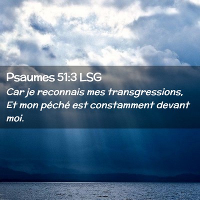 Picture 02 - Psaumes 51:3 LSG - Car je reconnais mes transgressions, Et mon - Bible Verse Picture
