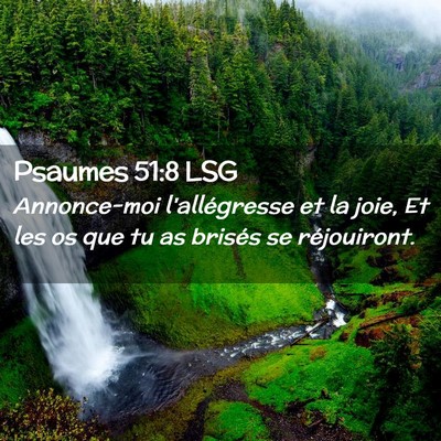 Picture 02 - Psaumes 51:8 LSG - Annonce-moi l'allégresse et la joie, Et les os - Bible Verse Picture