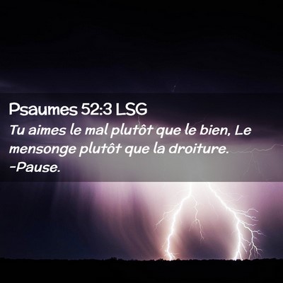 Picture 02 - Psaumes 52:3 LSG - Tu aimes le mal plutôt que le bien, Le mensonge - Bible Verse Picture