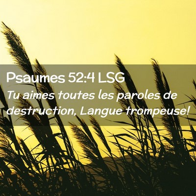 Picture 02 - Psaumes 52:4 LSG - Tu aimes toutes les paroles de destruction, - Bible Verse Picture
