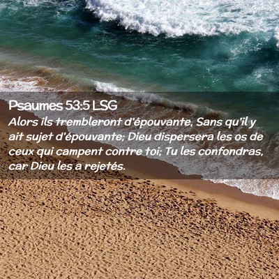 Picture 02 - Psaumes 53:5 LSG - Alors ils trembleront d'épouvante, Sans qu'il y - Bible Verse Picture