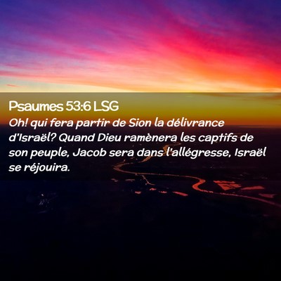 Picture 02 - Psaumes 53:6 LSG - Oh! qui fera partir de Sion la délivrance - Bible Verse Picture
