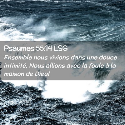 Picture 02 - Psaumes 55:14 LSG - Ensemble nous vivions dans une douce intimité, - Bible Verse Picture